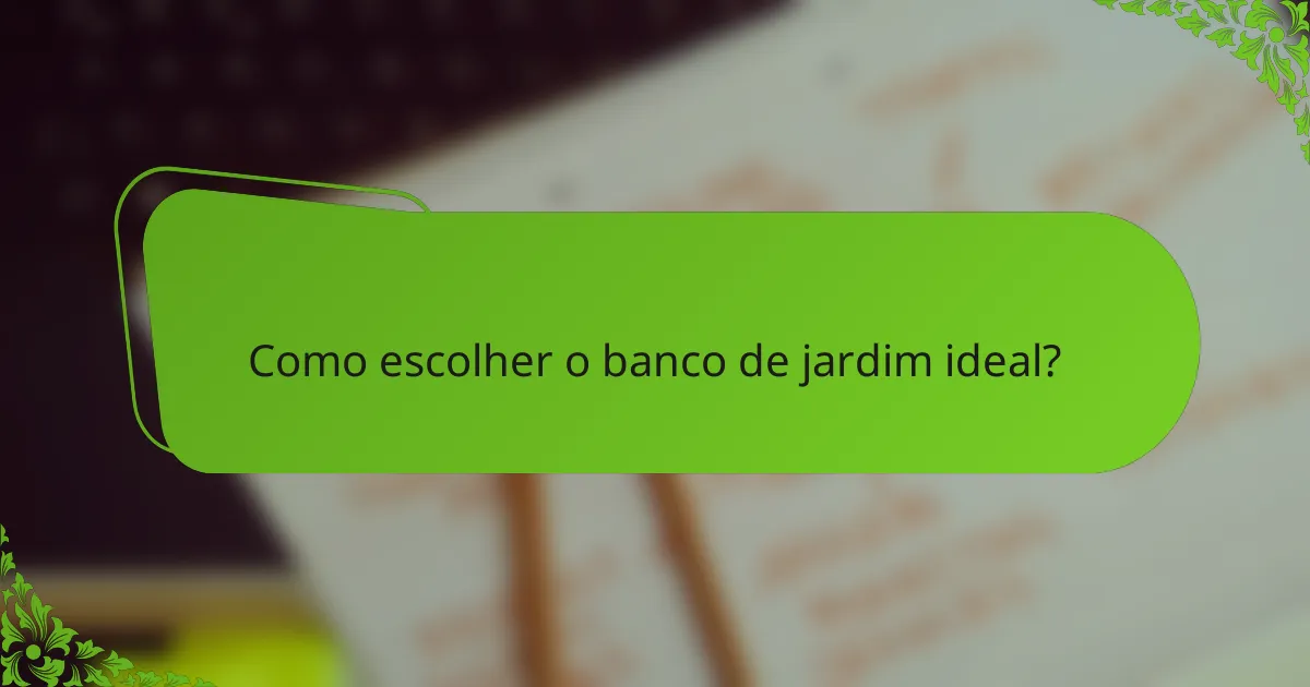 Como escolher o banco de jardim ideal?