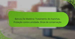 Bancos De Madeira: Tratamento de manchas, Proteção contra umidade, Dicas de conservação