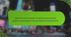 Mesas De Jantar Externas: Orçamentos para grandes grupos, Comparação de marcas, Opções de financiamento
