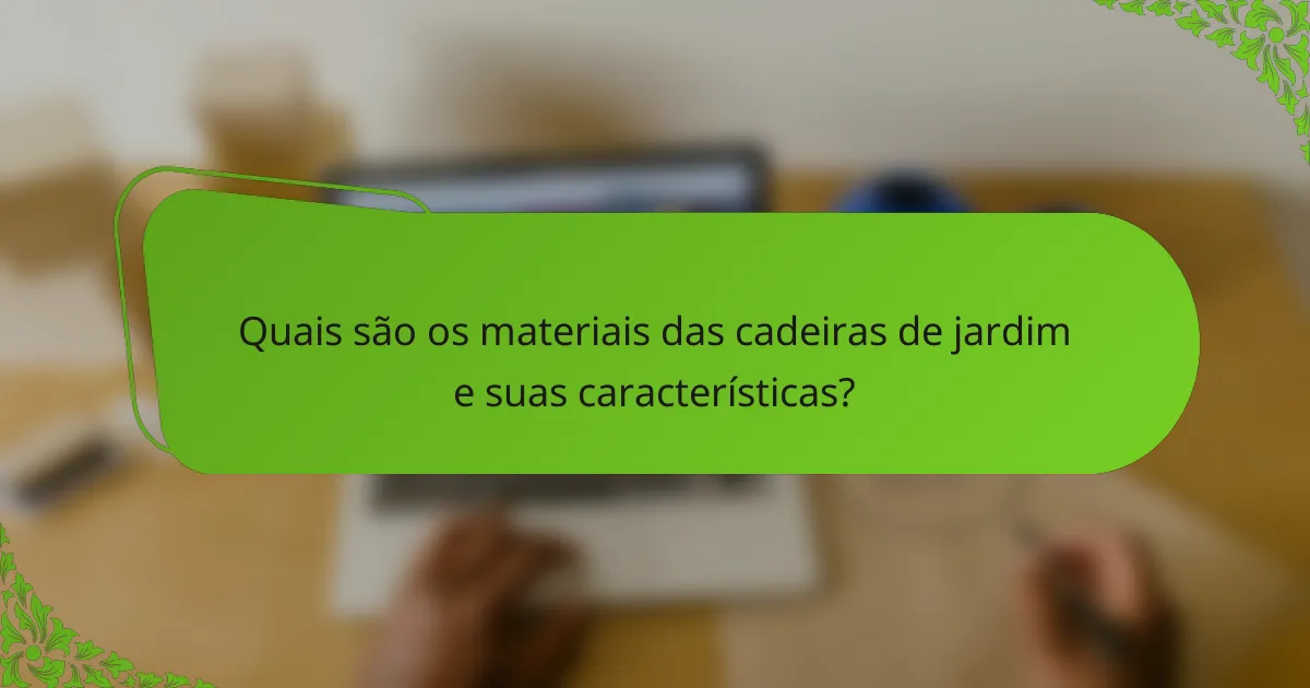 Quais são os materiais das cadeiras de jardim e suas características?